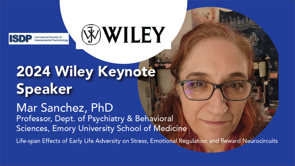 2024 Wiley Keynote Speaker, Mar Sanchez, Ph.D., Professor, Dept. of Psychiatry & Behavioral Sciences, Emory University School of Medicine. Core Scientist and Chief, Division of Developmental and Cognitive Neuroscience, Emory National Primate Research Center, Emory University